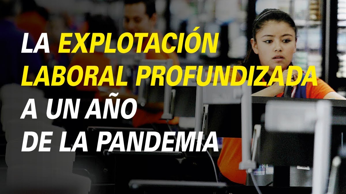 La explotación laboral profundizada a un año de la pandemia