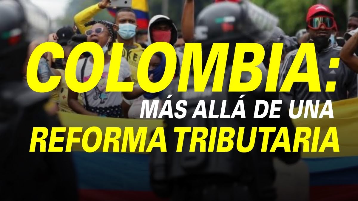 COLOMBIA: MÁS ALLÁ DE UNA REFORMA TRIBUTARIA