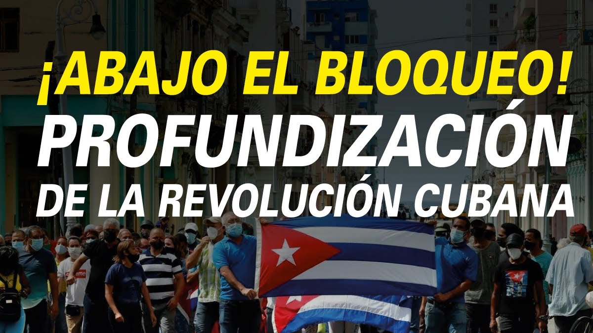 ¡ABAJO EL BLOQUEO! PROFUNDIZACIÓN DE LA REVOLUCIÓN CUBANA