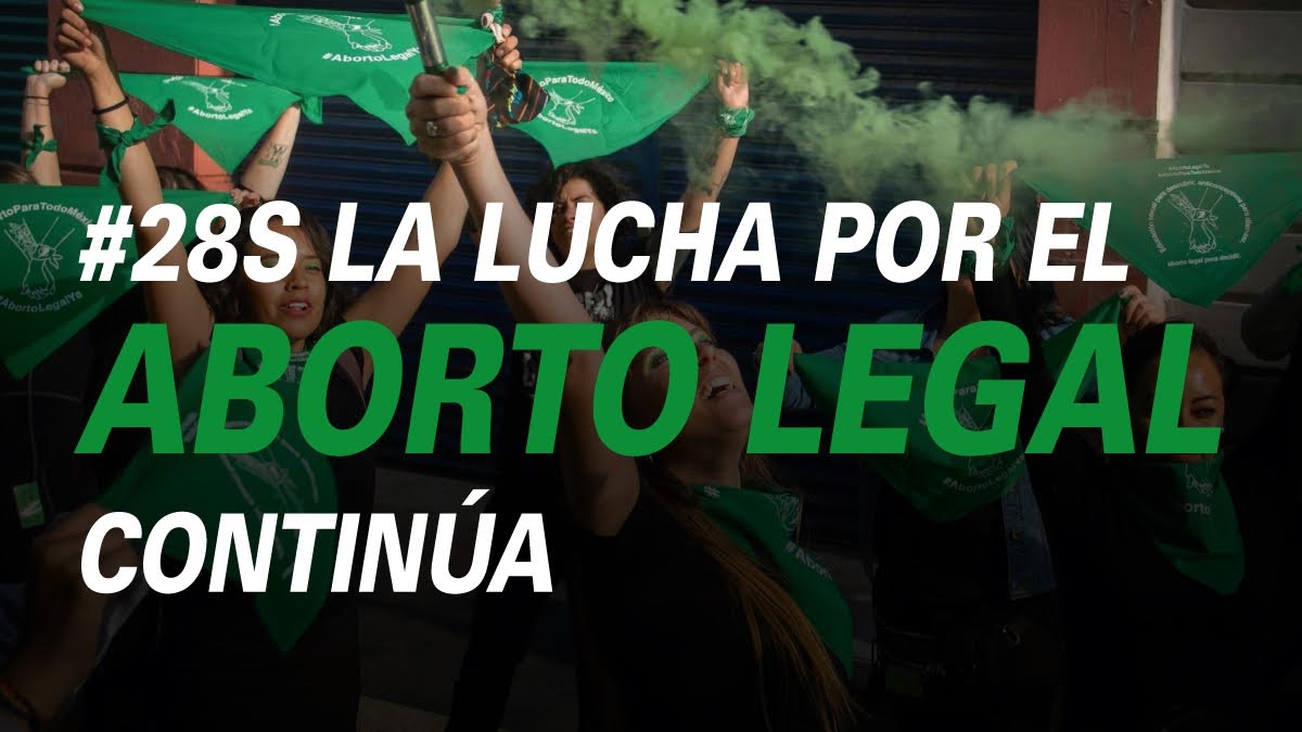 #28S LA LUCHA POR EL ABORTO LEGAL CONTINÚA