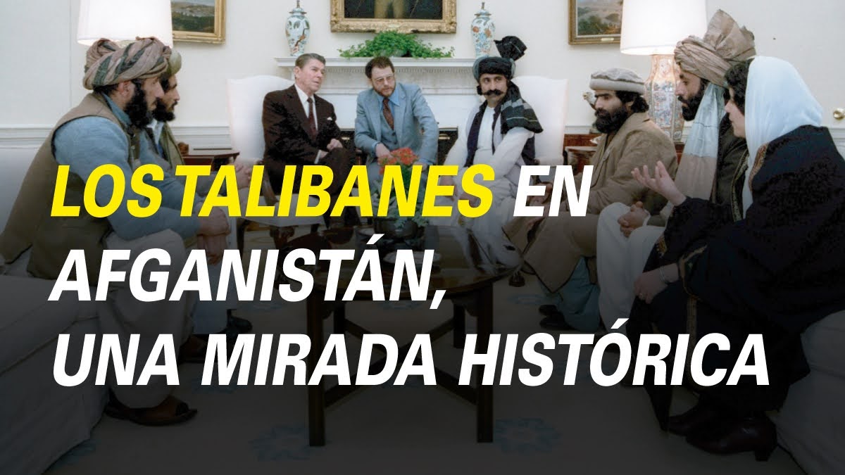LOS TALIBANES EN AFGANISTÁN, UNA MIRADA HISTÓRICA