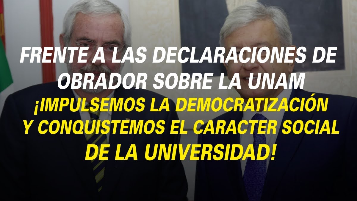 FRENTE A LAS DECLARACIONES DE OBRADOR SOBRE LA UNAM