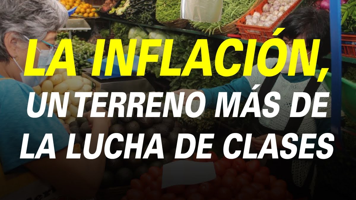 LA INFLACIÓN, UN TERRENO MÁS DE LA LUCHA DE CLASES