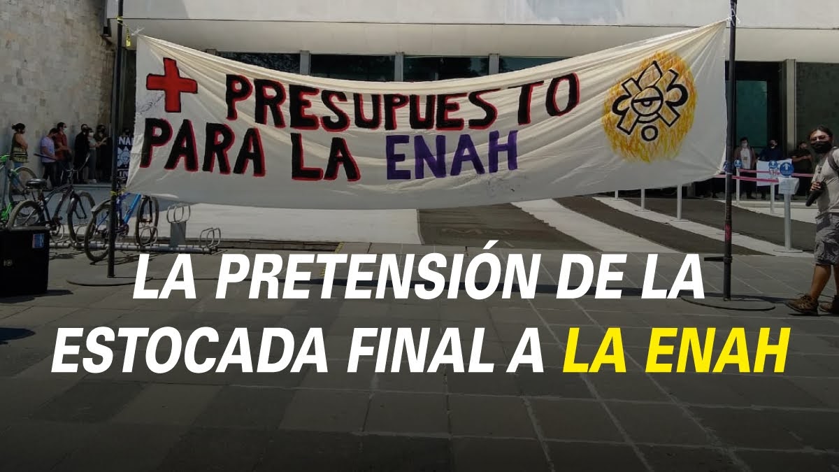 La pretensión de la estocada final a la ENAH