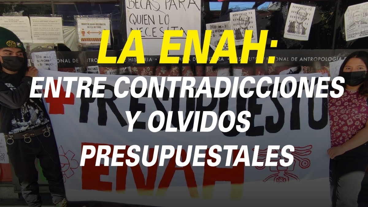 La ENAH: Entre contradicciones y olvidos presupuestales