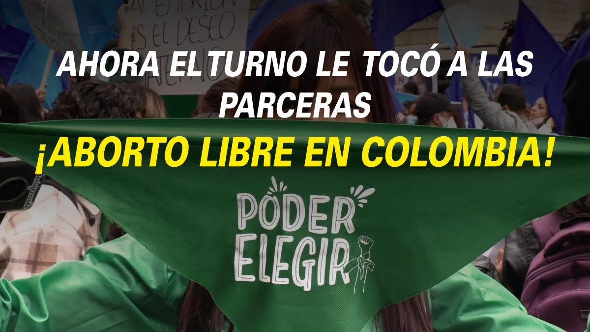 AHORA EL TURNO LE TOCÓ A LAS PARCERAS ¡ABORTO LIBRE EN COLOMBIA!