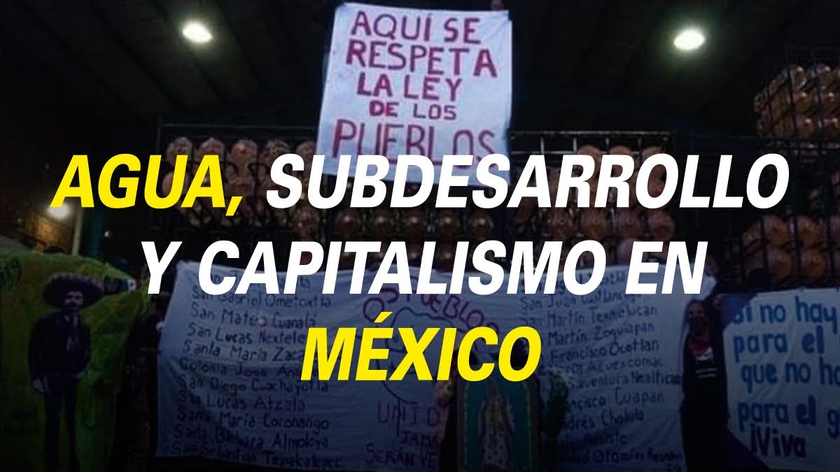 Agua, Subdesarrollo  y Capitalismo en México