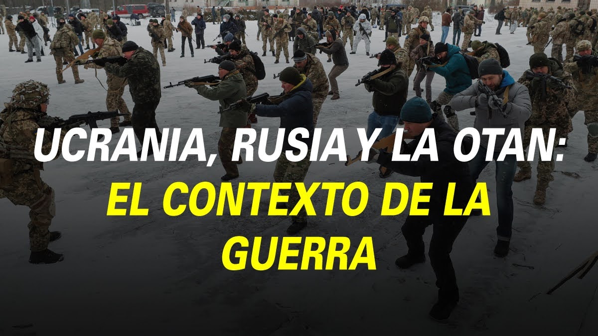 Ucrania, Rusia y la OTAN: el contexto de la guerra