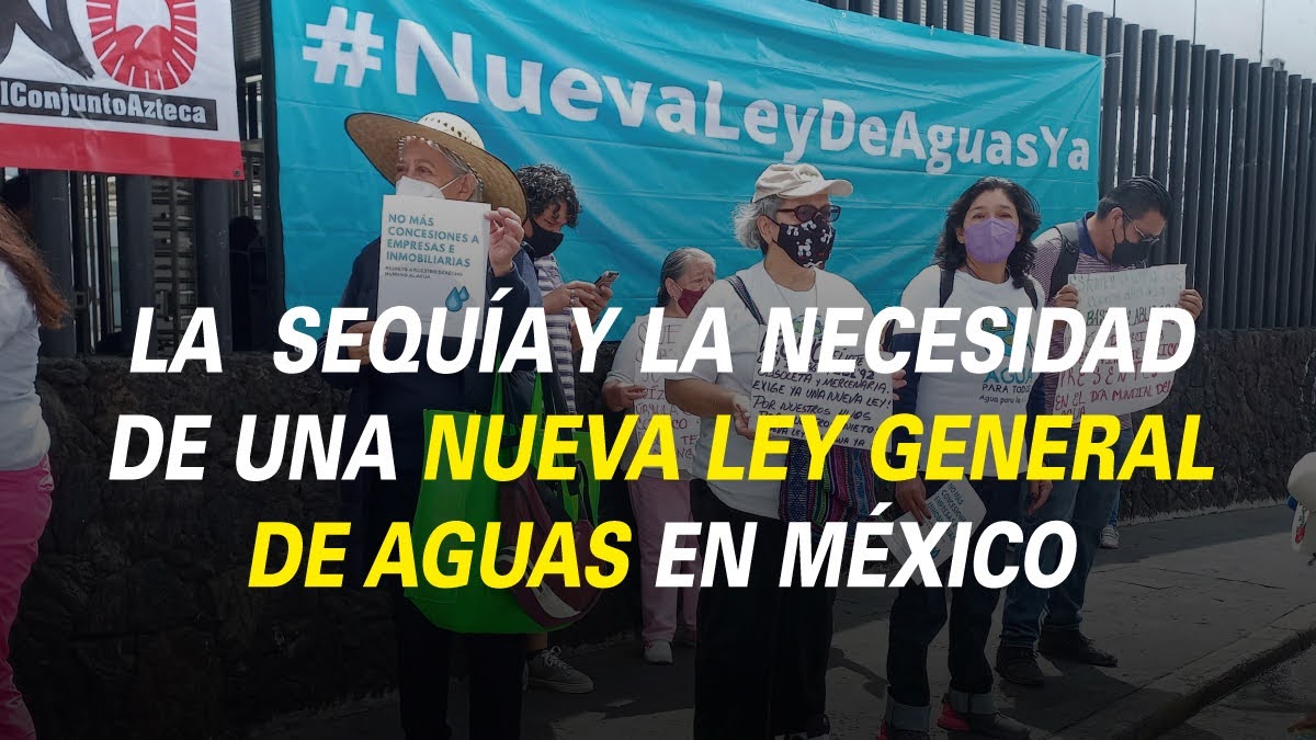 LA  SEQUÍA Y LA NECESIDAD DE UNA NUEVA LEY GENERAL DE AGUAS EN MÉXICO