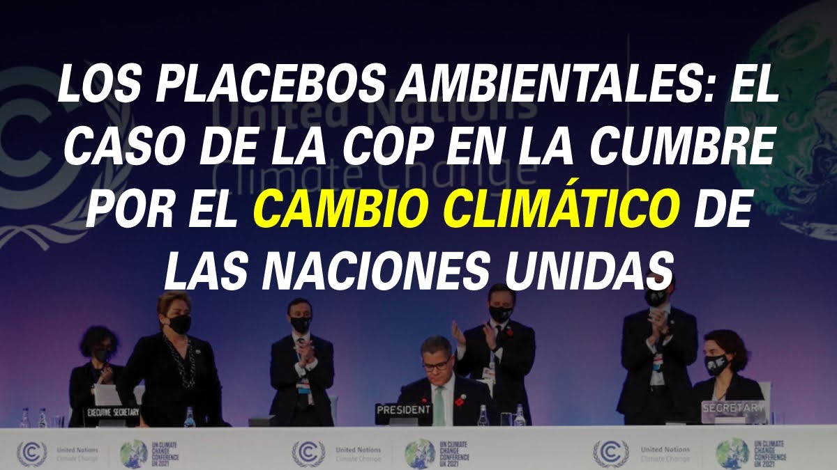 LOS PLACEBOS AMBIENTALES: EL CASO DE LA CONFERENCIA DE LAS PARTES (COP) EN LA CUMBRE POR EL CAMBIO CLIMÁTICO DE LAS NACIONES UNIDAS