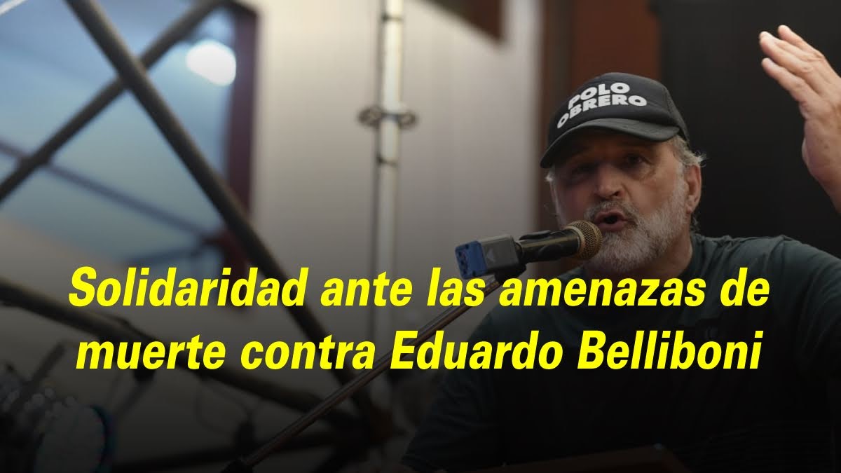 Solidaridad ante las amenazas de muerte de Libertad Avanza contra Eduardo Belliboni, militante del Partido Obrero y Polo Obrero  