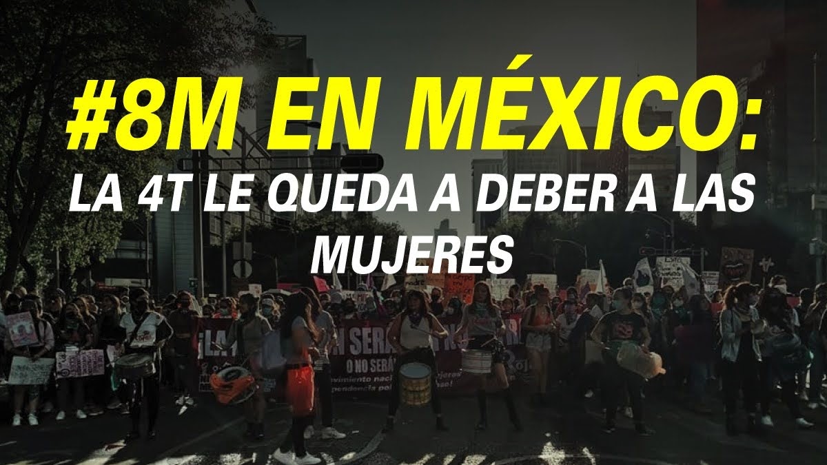 #8M EN MÉXICO: LA 4T LE QUEDA A DEBER A LAS MUJERES
