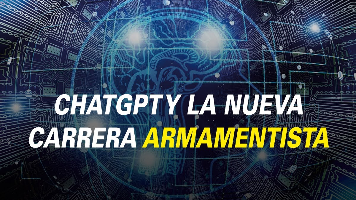 ChatGPT y la nueva carrera armamentista