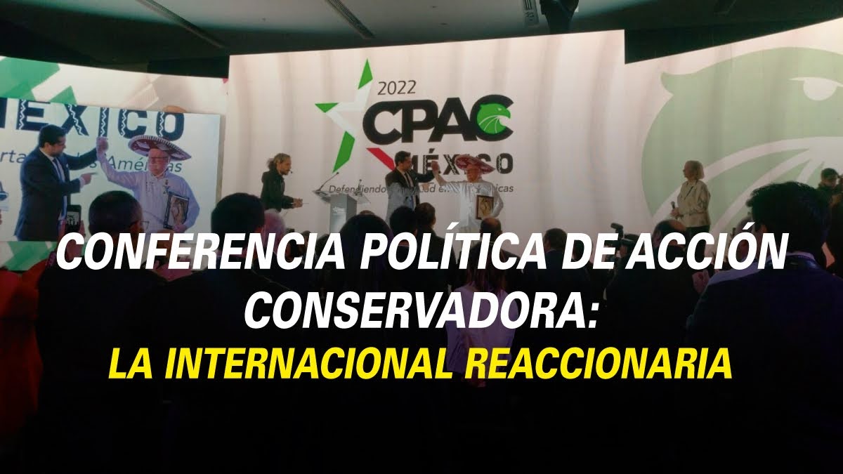 CONFERENCIA POLÍTICA DE ACCIÓN CONSERVADORA: LA INTERNACIONAL REACCIONARIA