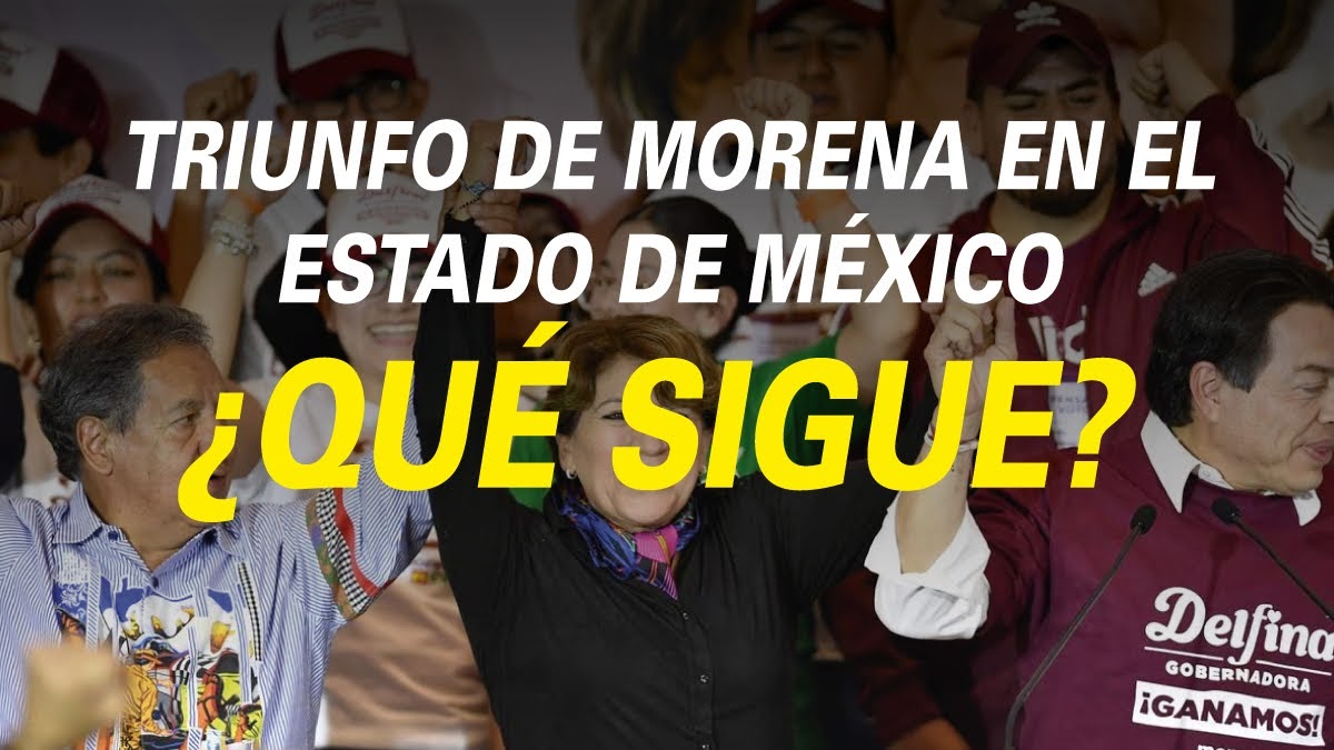 Triunfo de Morena en Edo. Mex. ¿Qué sigue?