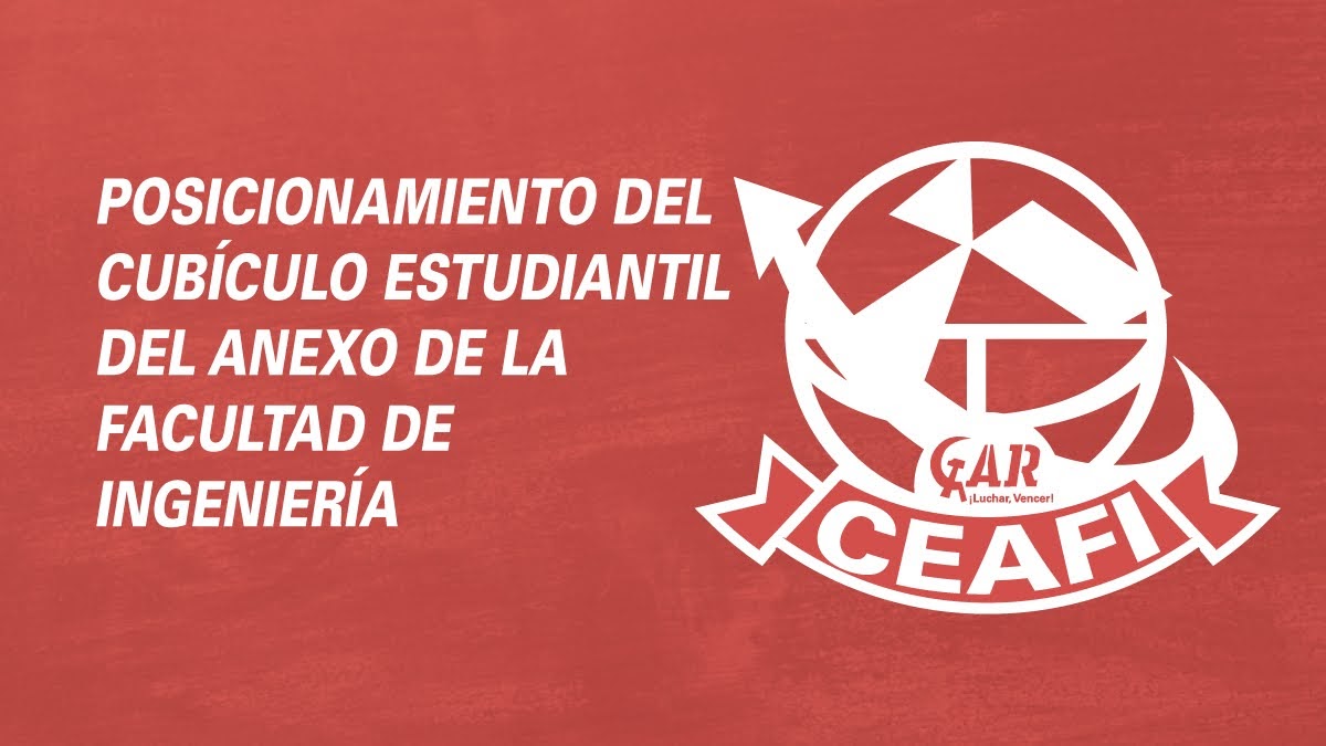 POSICIONAMIENTO DEL CUBÍCULO ESTUDIANTIL DEL ANEXO DE LA FACULTAD DE INGENIERÍA-GAR FRENTE AL PSEUDO ANARQUISMO Y EL OPORTUNISMO POLÍTICO EN LA FI