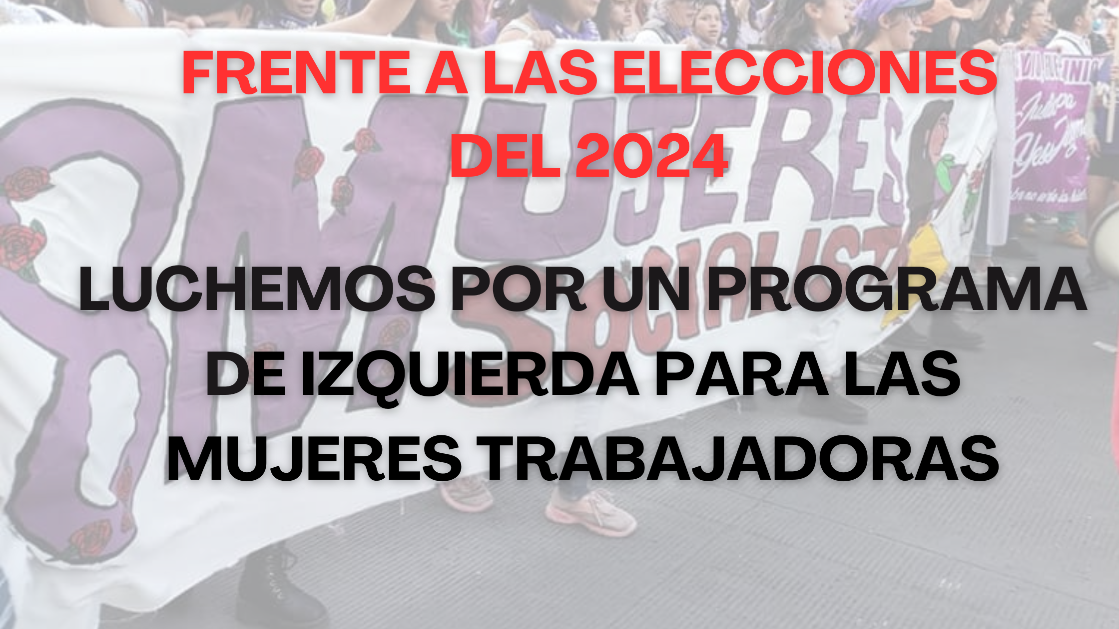 LA PRIMER PRESIDENTA DE MÉXICO: ELECCIONES 2024 Y LA AUSENCIA DE UN PROGRAMA PARA LAS MUJERES TRABAJADORAS