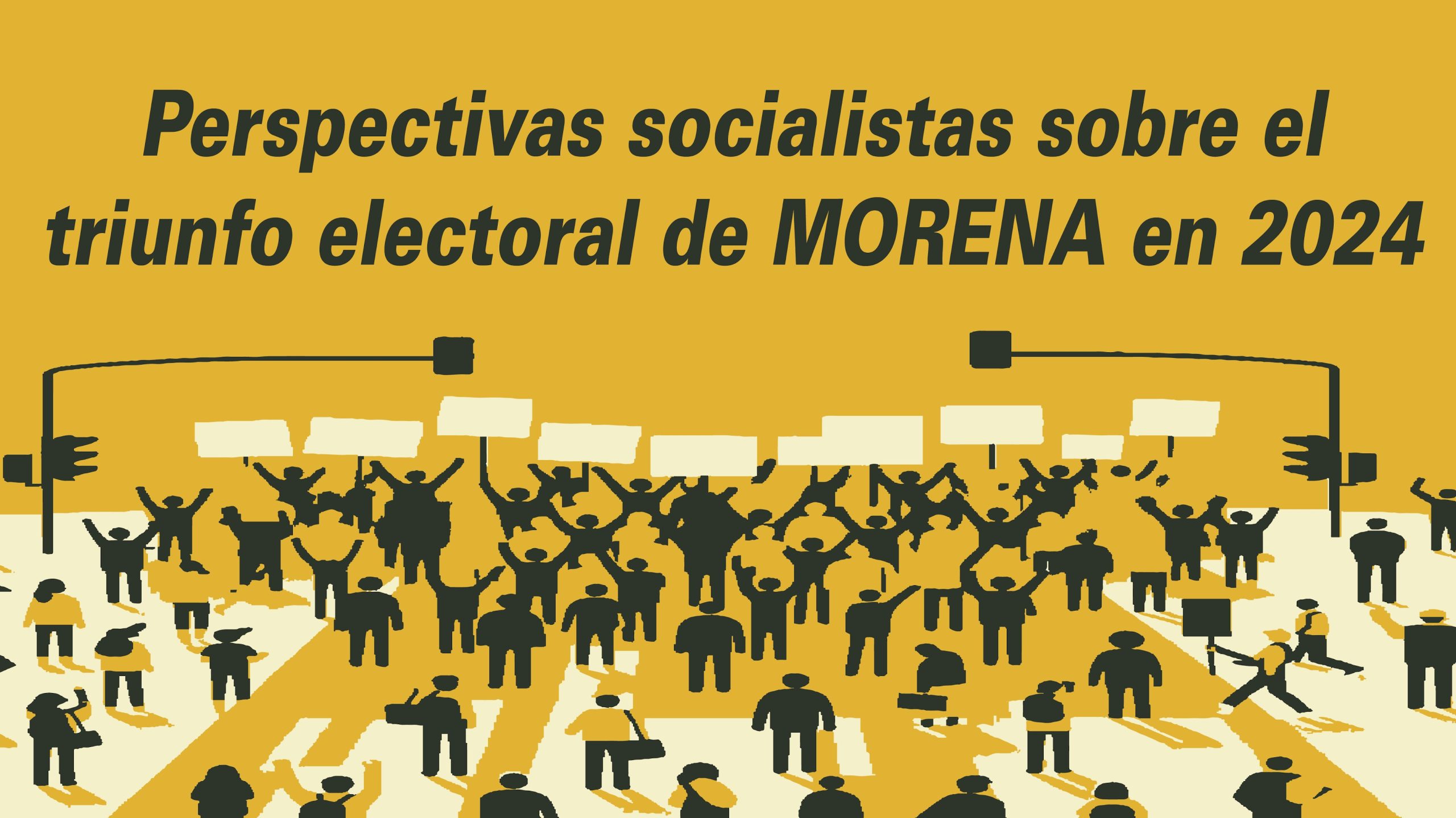 Perspectivas socialistas sobre el triunfo electoral de MORENA en 2024