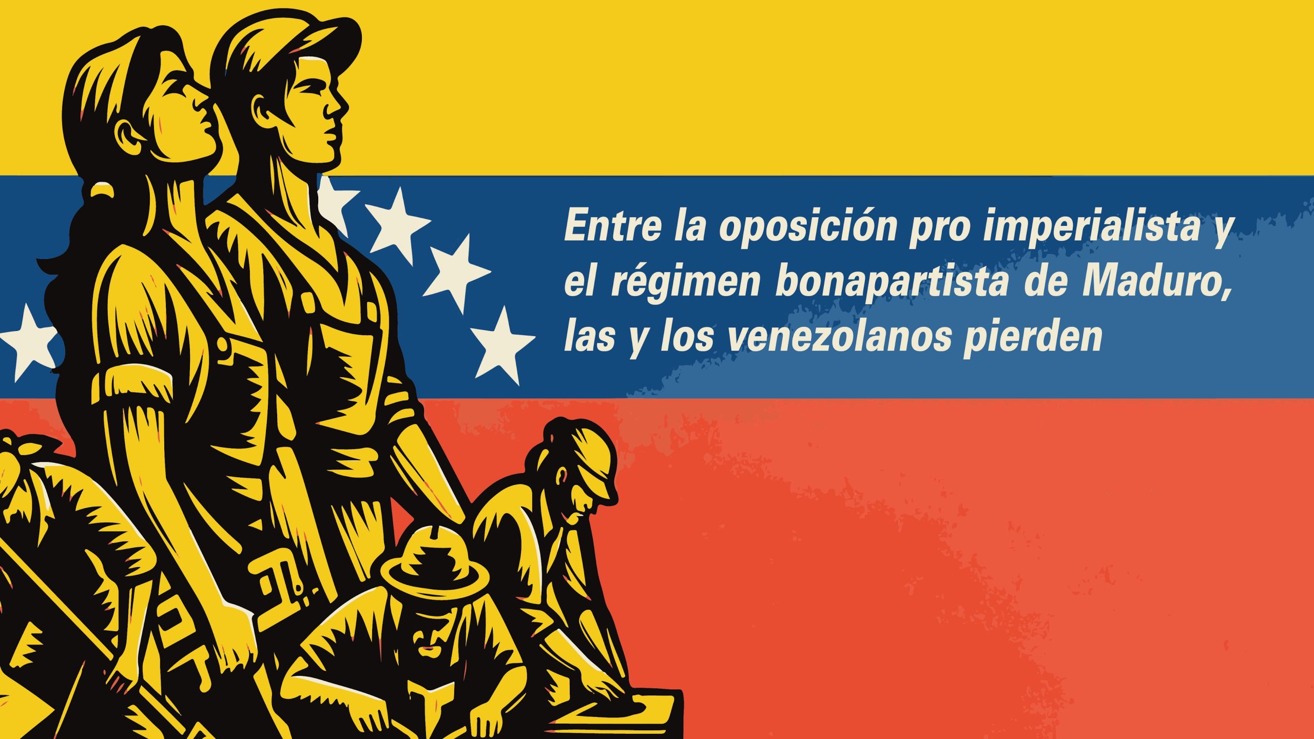 Entre la oposición pro imperialista y el régimen bonapartista de Maduro, las y los venezolanos pierden