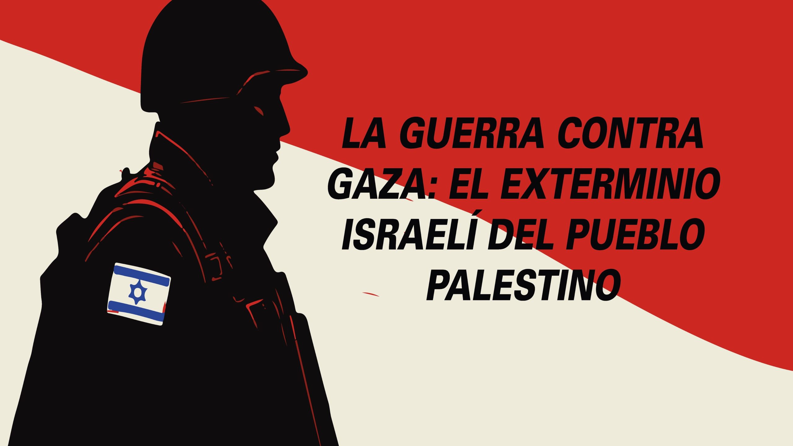 La guerra contra Gaza: el exterminio israelí del pueblo palestino