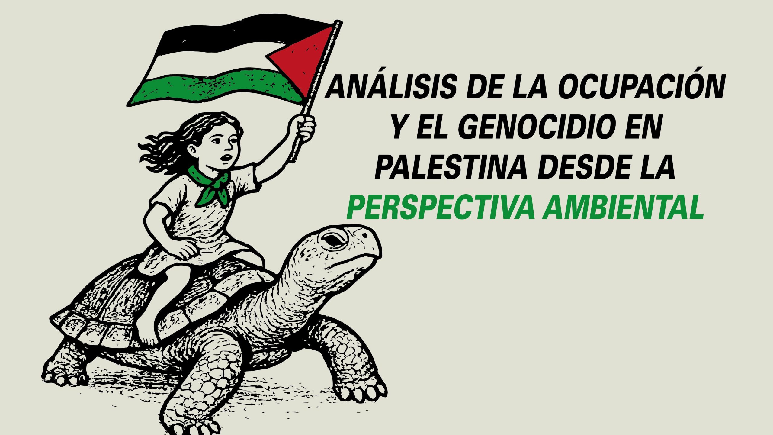 Análisis de la ocupación y el genocidio en Palestina desde la perspectiva ambiental