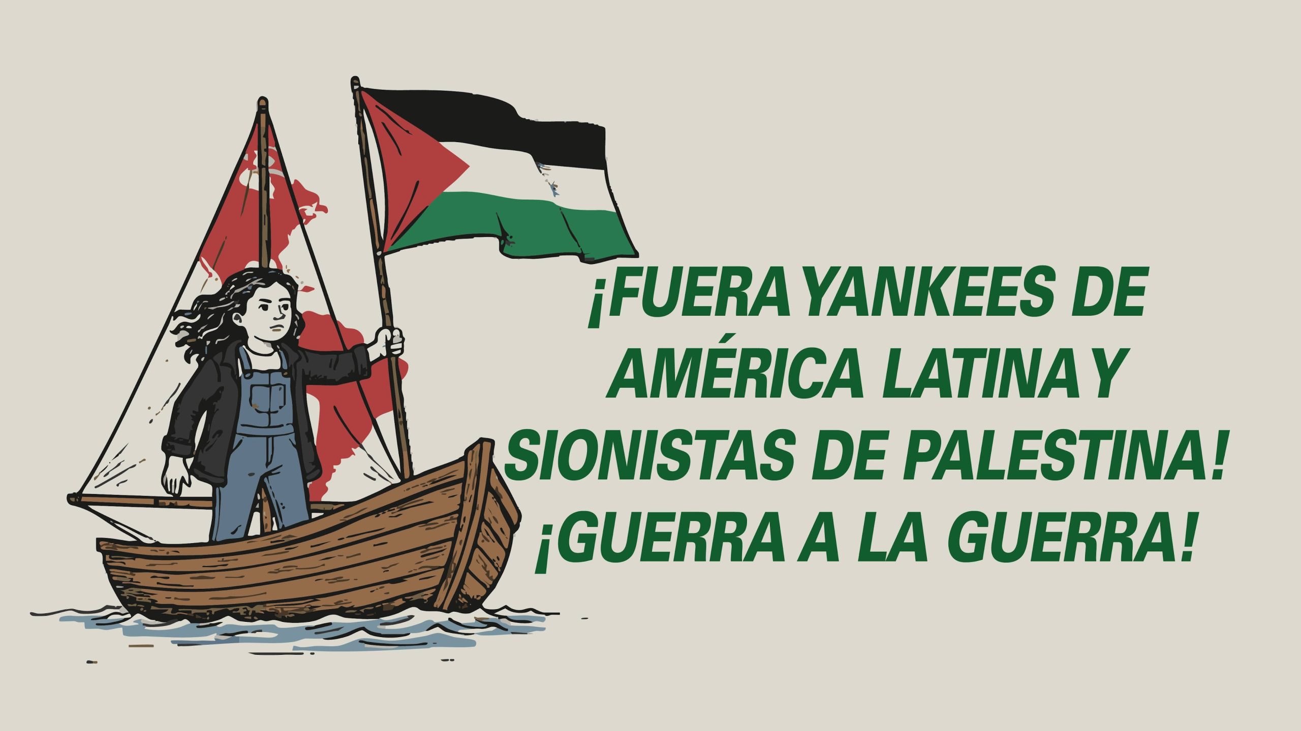 ¡Fuera Yankees de América Latina y Sionistas de Palestina! ¡Guerra a la guerra!