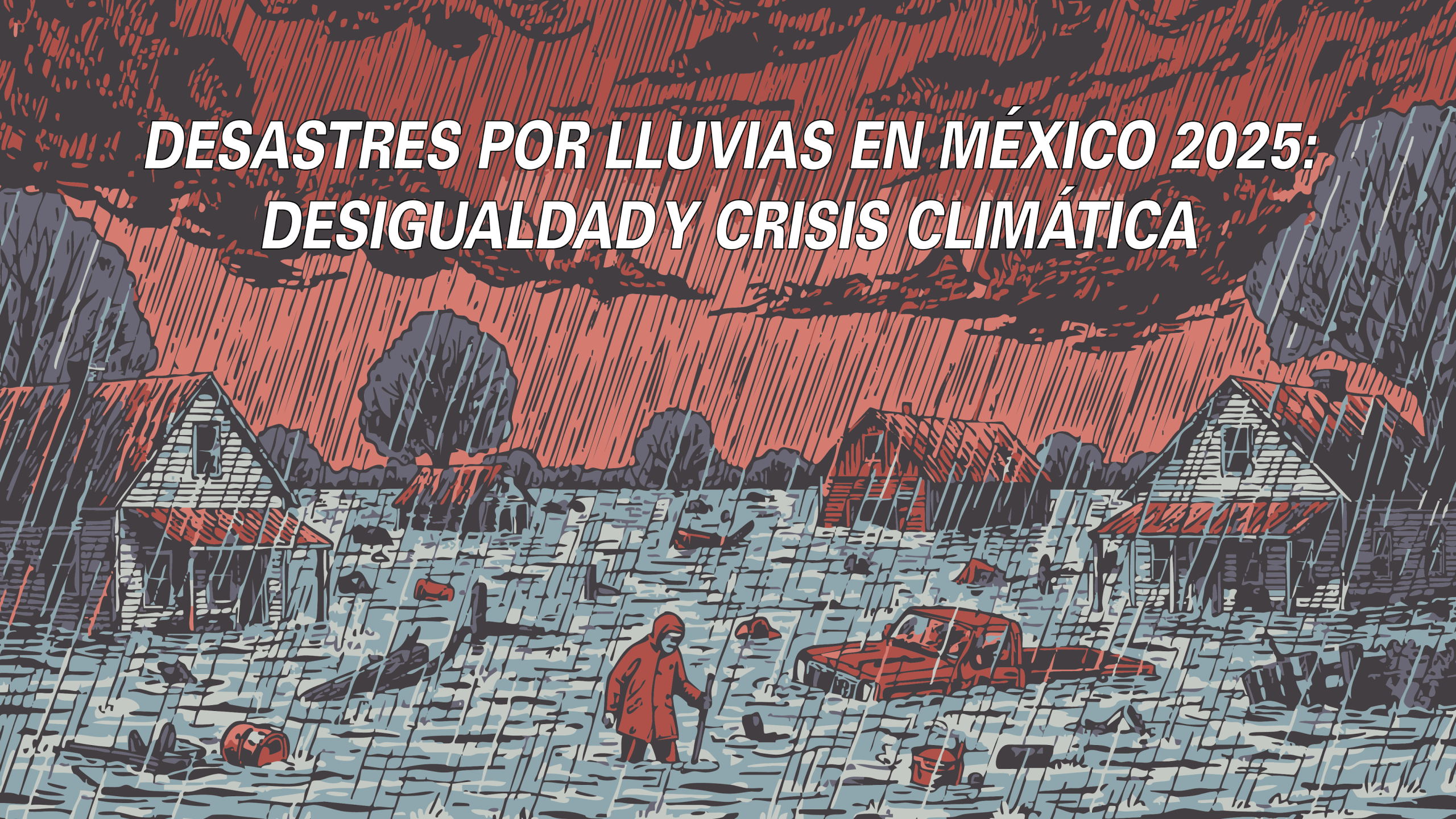 Desastres por lluvias en México 2025: desigualdad y crisis climática